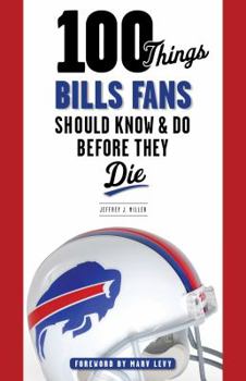 Paperback 100 Things Bills Fans Should Know & Do Before They Die Book
