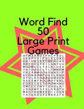 Paperback Word Find 50 Large Print Games Volume 1: Big Font Find a Word for Adults Word Finder Puzzle Games [Large Print] Book