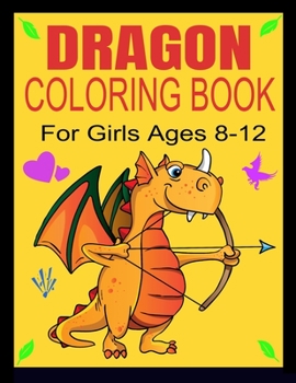 Paperback DRAGON COLORING BOOK For Girls Ages 8-12 Book