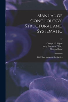 Paperback Manual of Conchology, Structural and Systematic: With Illustrations of the Species; 13 Book