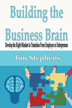 Paperback Building the Business Brain: Develop the Right Mindset to Transition From Employee to Entrepreneur Book