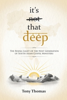 It's (Not) That Deep : The Rising Light of the Next Generation of South Asian Gospel Ministers