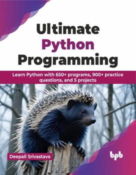 Paperback Ultimate Python Programming: Learn Python with 650+ Programs, 900+ Practice Questions, and 5 Projects Book