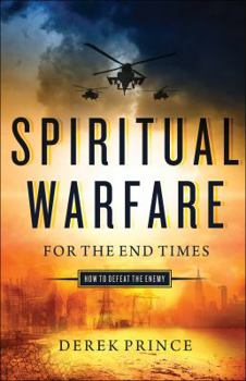 Paperback Spiritual Warfare for the End Times: How to Defeat the Enemy Book