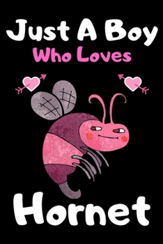 Just a boy who loves Hornet: A Super Cute Hornet notebook journal or dairy | Hornet lovers gift for boys | Hornet lovers Lined Notebook Journal (6"x 9")
