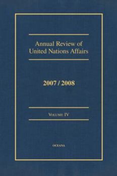 Hardcover Annual Review of United Nations Affairs 2007/2008 Volume 4 Book