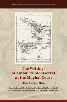 Hardcover The Writings of Antoni de Montserrat at the Mughal Court Book