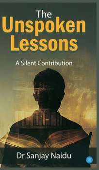 Hardcover The Unspoken Lessons: The Unspoken Lessons: A Silent Contribution Book