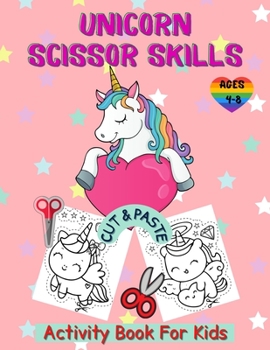 Unicorn Cut and Paste Coloring: Unicorn Activity Book for Kids Ages 4-8, A Fun Unicorn Scissor Skills Activity Book and Gift for Kids, Toddlers and ... Cutting
