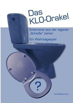 Paperback Das KLO-Orakel: Erkenntnis aus der eigenen Scheisse ziehen. Ein Wahrsagespiel [German] Book