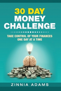 Paperback 30 Day Money Challenge: Taking Control of Your Finances, One Day at A Time Book