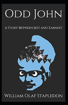 Paperback Odd John: A Story Between Jest and Earnest-Original Edition(Annotated) Book