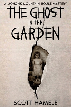 The Ghost in the Garden: A Mohonk Mountain House Mystery (Echoes in the Lobby: Historic Hotel Mysteries of America’s Hidden Past)