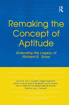 Hardcover Remaking the Concept of Aptitude: Extending the Legacy of Richard E. Snow Book