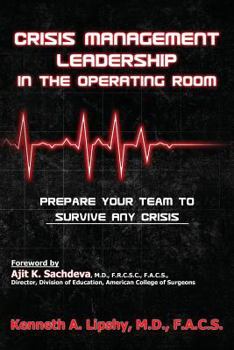 Paperback Crisis Management Leadership in the Operating Room--Prepare Your Team to Survive Any Crisis Book