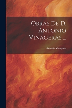 Paperback Obras De D. Antonio Vinageras ... [Spanish] Book