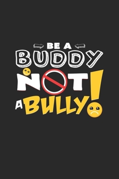 Paperback Be a buddy not a bully: 6x9 Anti-Bullying - dotgrid - dot grid paper - notebook - notes Book