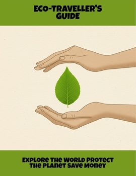 Paperback Eco-Traveller'S Guide: Explore The World Protect The Planet Save Money Book