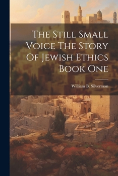 The Still Small Voice;: The Story of Jewish Ethics