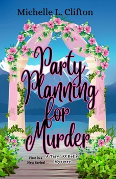 Party Planning For Murder: (A Taryn O'Kelly Mystery)