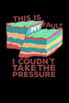 This Is My Fault I Couldn't Take The Pressure: 6x9 Science Journal & Notebook5x5 Graph Paper Gift For A Geologist