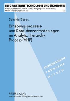 Hardcover Erhebungsprozesse Und Konsistenzanforderungen Im Analytic Hierarchy Process (Ahp) [German] Book