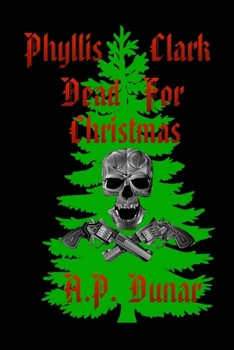 Phyllis Clark; Dead for Christmas (Phyllis Clark Detective)