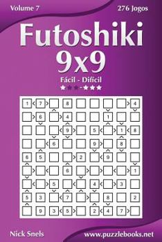 Paperback Futoshiki 9x9 - Fácil ao Difícil - Volume 7 - 276 Jogos [Portuguese] Book
