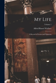 Paperback My Life: A Record of Events and Opinions; Volume 1 Book