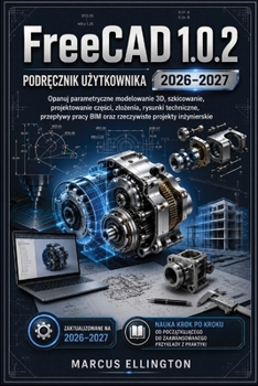 Paperback FreeCAD 1.0.2 Instrukcja użytkownika 2026-2027 [Polish] Book