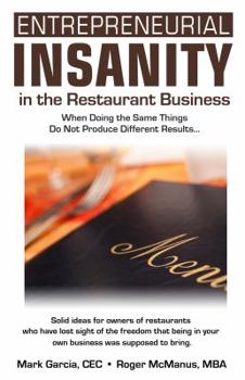 Paperback Entrepreneurial Insanity in the Restaurant Business: When Doing the Same Things Do Not Produce Different Results... Book