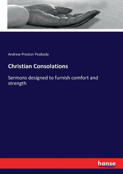 Paperback Christian Consolations: Sermons designed to furnish comfort and strength Book