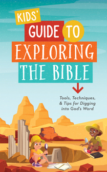 Paperback Kids' Guide to Exploring the Bible: Tools, Techniques, and Tips for Digging Into God's Word Book