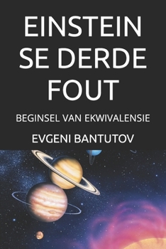 Paperback Einstein Se Derde Fout: Beginsel Van Ekwivalensie [Afrikaans] Book