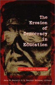 The Erosion of Democracy in Education: From Critique to Possibilities