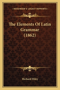 Paperback The Elements Of Latin Grammar (1862) Book