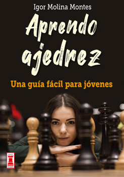 Paperback Aprendo Ajedrez: Una Guía Fácil Para Jóvenes [Spanish] Book