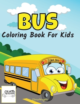 Bus Coloring Book for Kids: Amazing Bus Coloring Book, For Kids Ages 3 - 8, Page Large 8.5 x 11