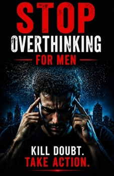 Paperback Stop overthinking for men: break the cycle of doubt and take decisive action Book