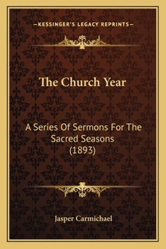 Paperback The Church Year: A Series Of Sermons For The Sacred Seasons (1893) Book