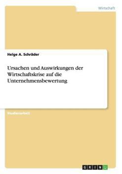 Paperback Ursachen und Auswirkungen der Wirtschaftskrise auf die Unternehmensbewertung [German] Book