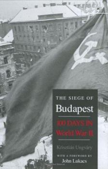 Hardcover The Siege of Budapest: One Hundred Days in World War II Book