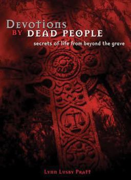 Paperback Devotions by Dead People: Secrets of Life from Beyond the Grave Book