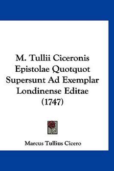 Paperback M. Tullii Ciceronis Epistolae Quotquot Supersunt Ad Exemplar Londinense Editae (1747) [Latin] Book