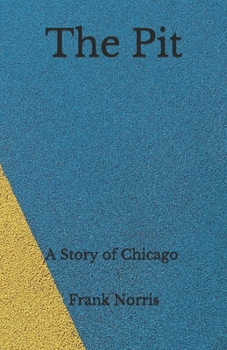 Paperback The Pit: A Story of Chicago - Beyond World's Classics Book