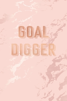 Goal Digger: Inspirational Quote Bullet Journal, Elegant Pink Marble and Rose Gold | 6 x 9, 120 Dot Grid Pages