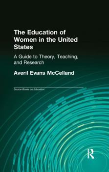 Paperback The Education of Women in the United States: A Guide to Theory, Teaching, and Research Book