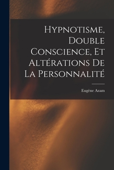 Paperback Hypnotisme, Double Conscience, Et Altérations De La Personnalité [French] Book