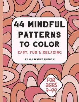 Paperback 44 Mindful Patterns to Color: easy, fun, and relaxing coloring book for adults and teens. These 44 patterns were created to help you relax and bring j Book