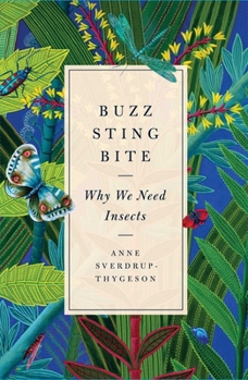 Hardcover Buzz, Sting, Bite: Why We Need Insects Book